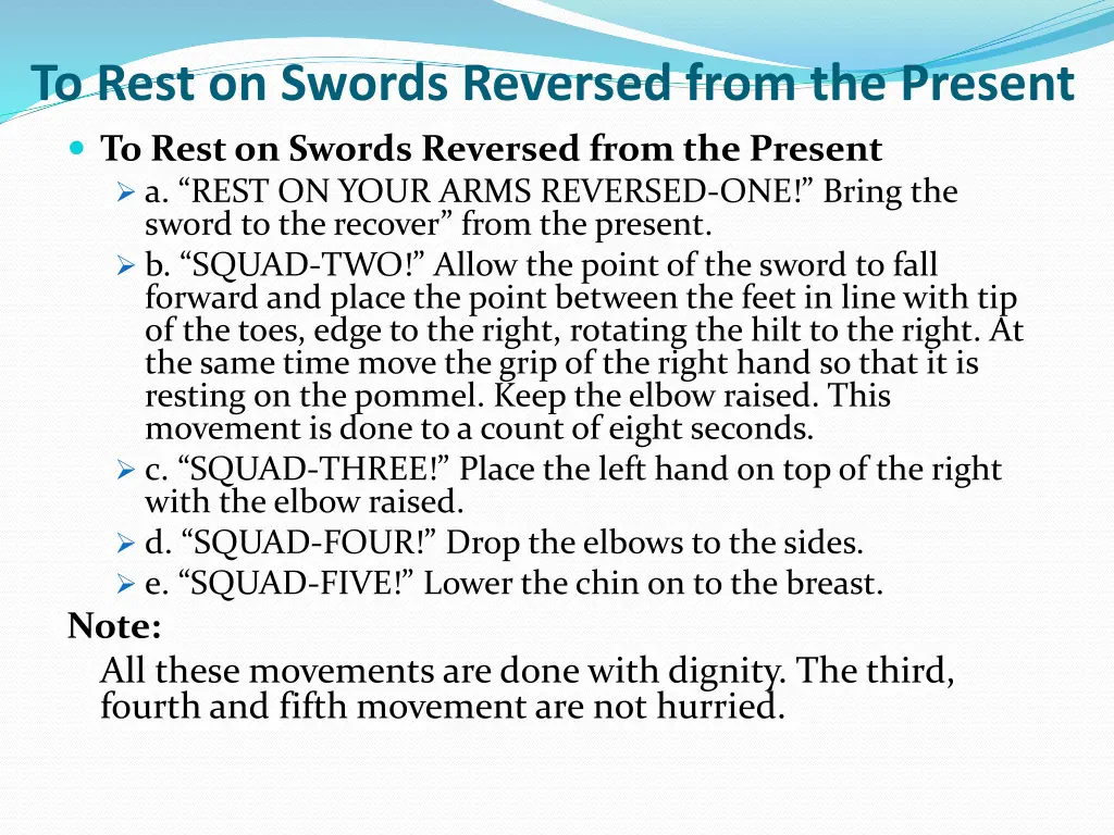 to rest on swords reversed from the present