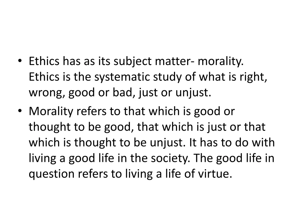 ethics has as its subject matter morality ethics