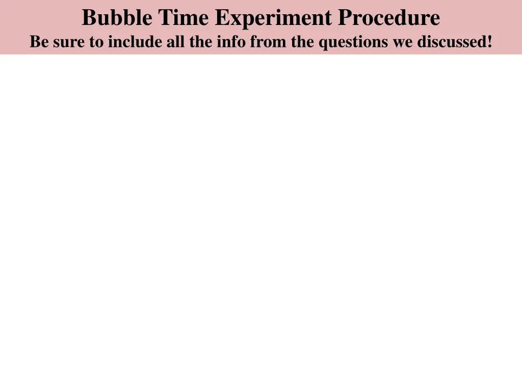 bubble time experiment procedure be sure