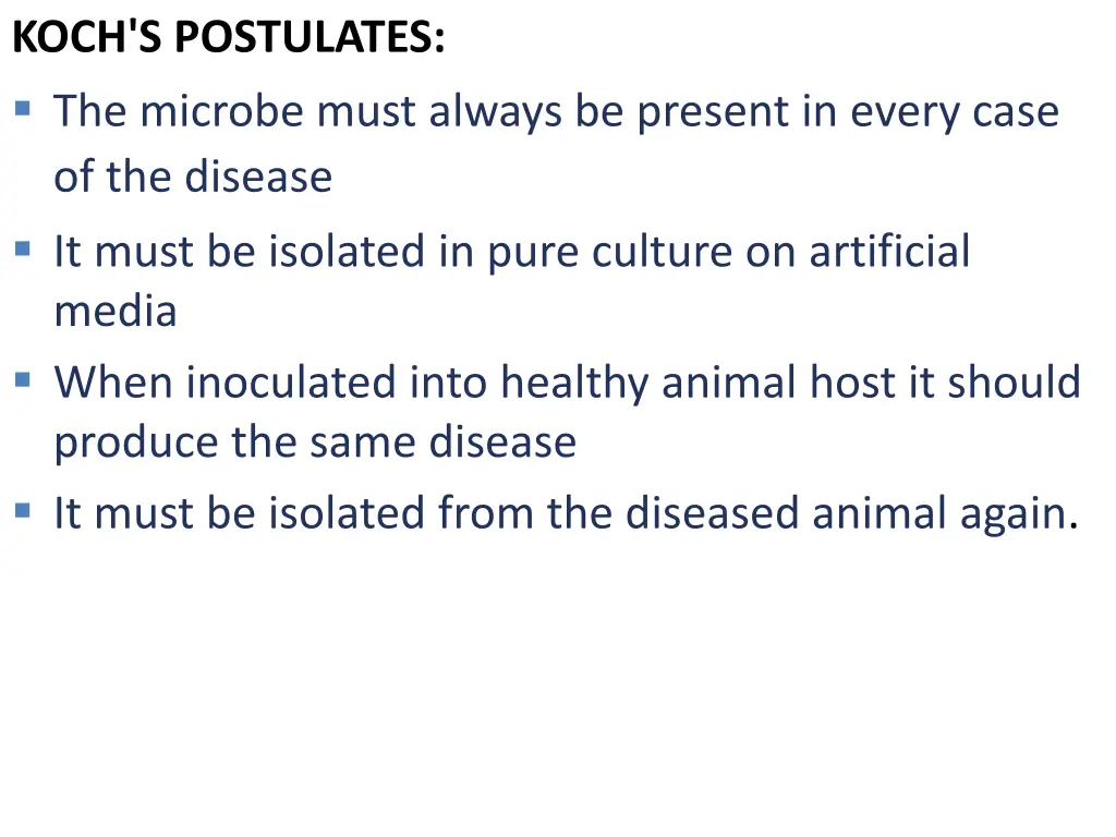 koch s postulates the microbe must always