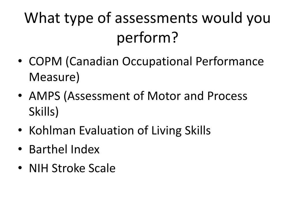 what type of assessments would you perform