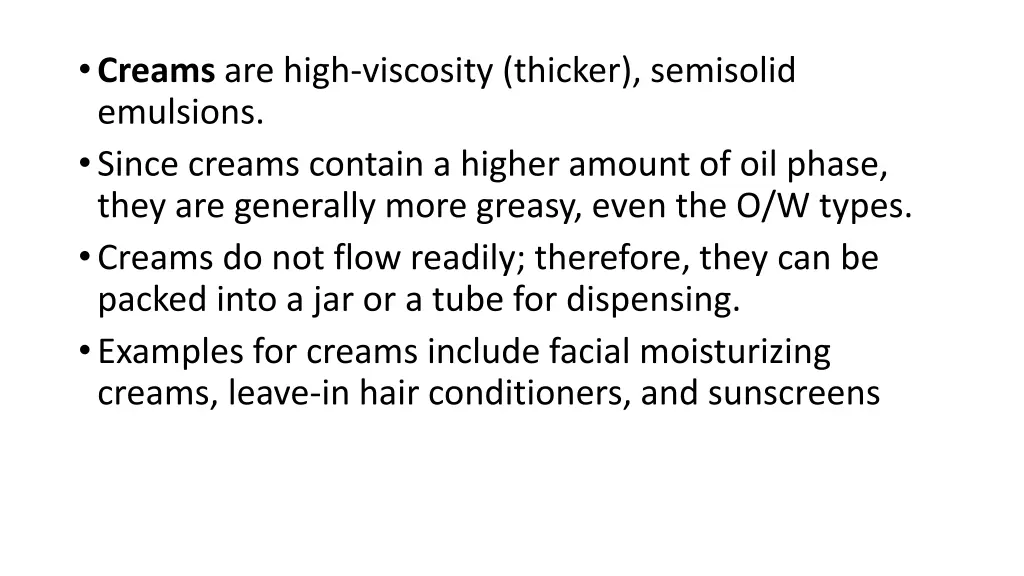 creams are high viscosity thicker semisolid