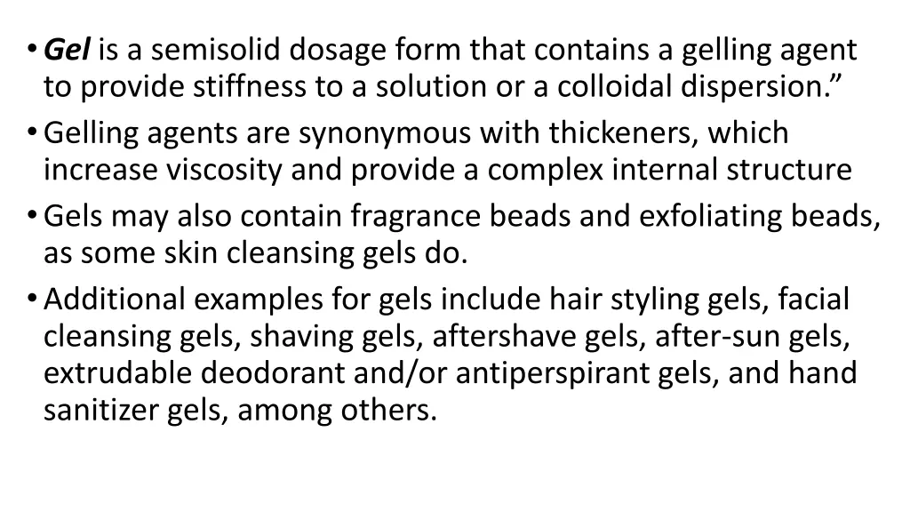 gel is a semisolid dosage form that contains