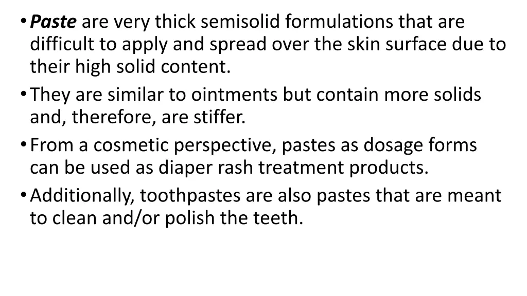 paste are very thick semisolid formulations that