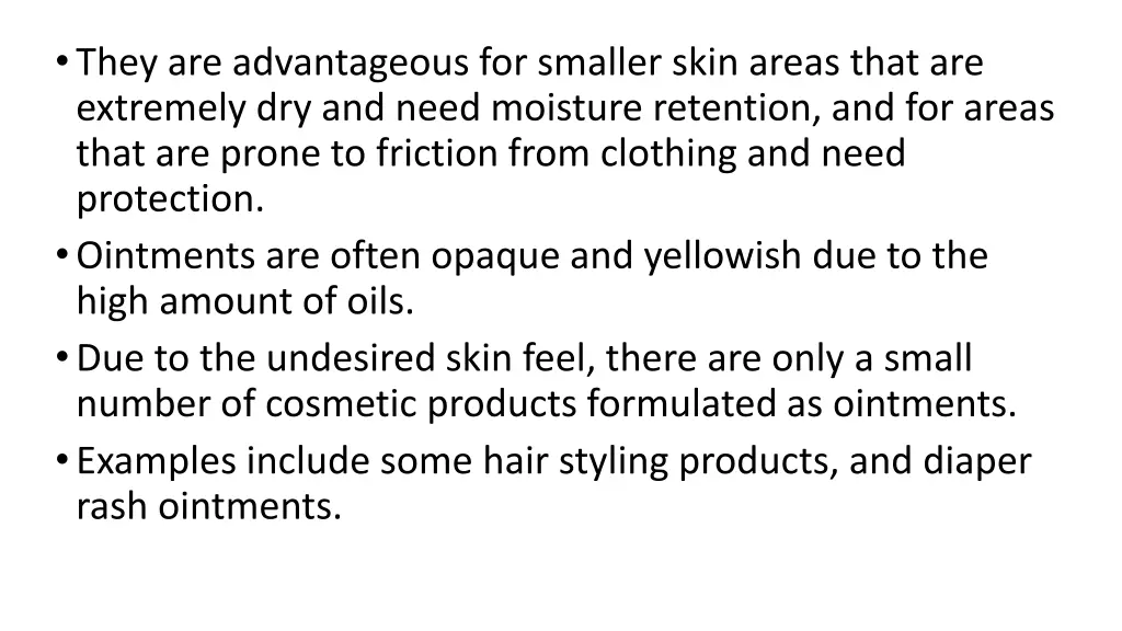 they are advantageous for smaller skin areas that