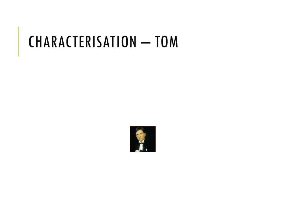 characterisation tom