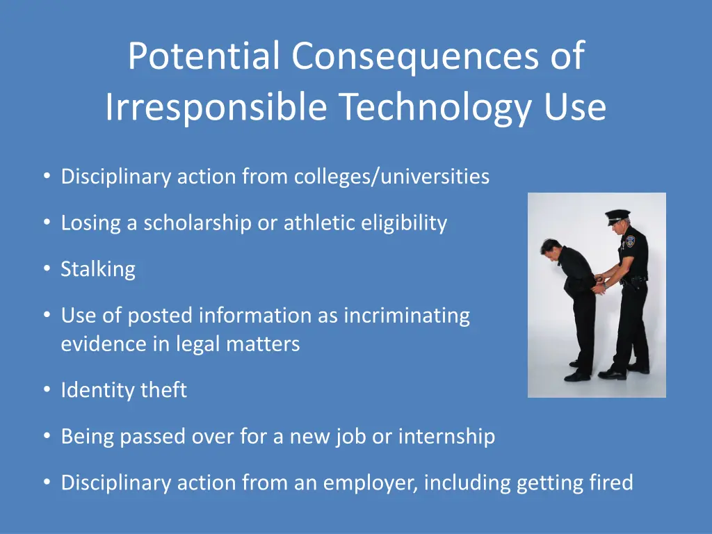 potential consequences of irresponsible