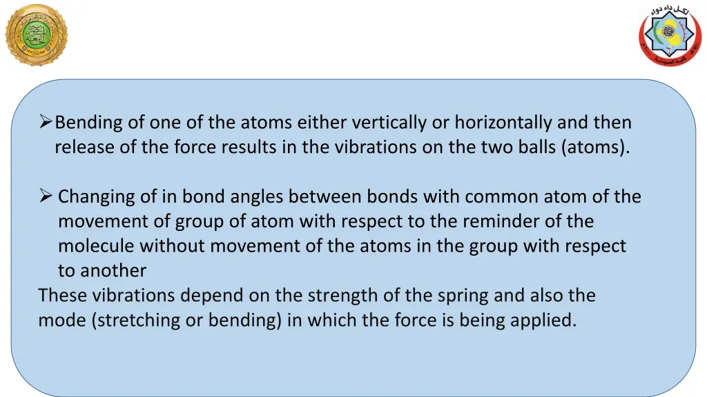 bending of one of the atoms either vertically