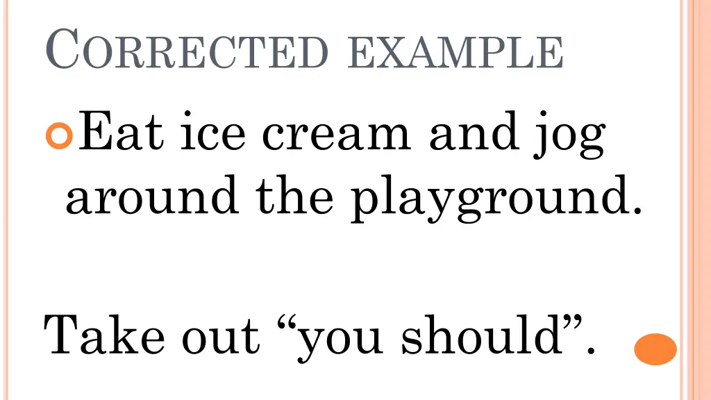 c orrected example eat ice cream and jog around