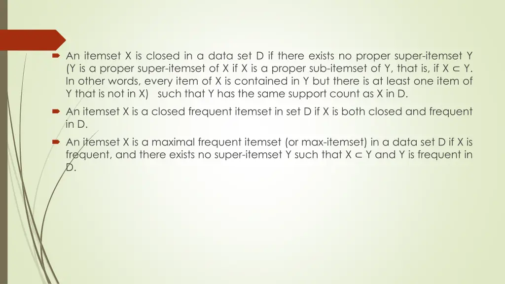 an itemset x is closed in a data set d if there