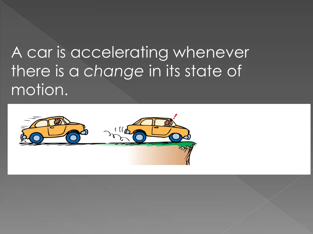 a car is accelerating whenever there is a change 1