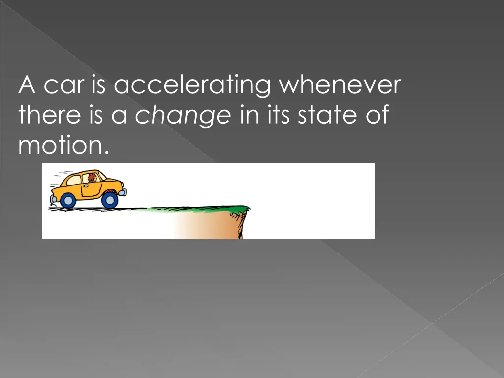 a car is accelerating whenever there is a change