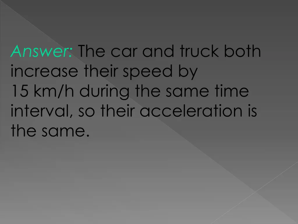 answer the car and truck both increase their