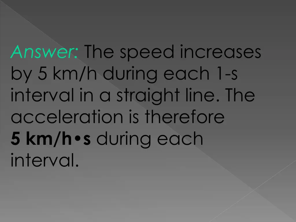 answer the speed increases by 5 km h during each