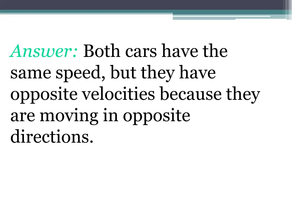 answer both cars have the same speed but they