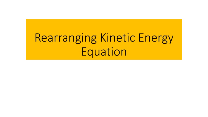 rearranging kinetic energy equation