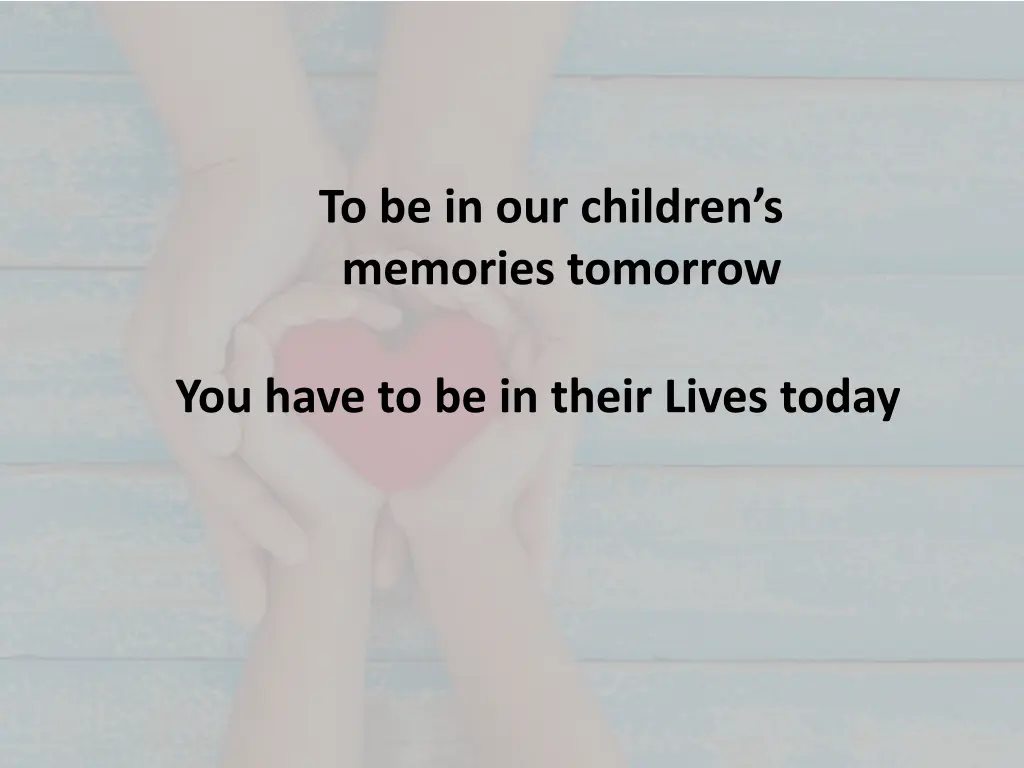 to be in our children s memories tomorrow