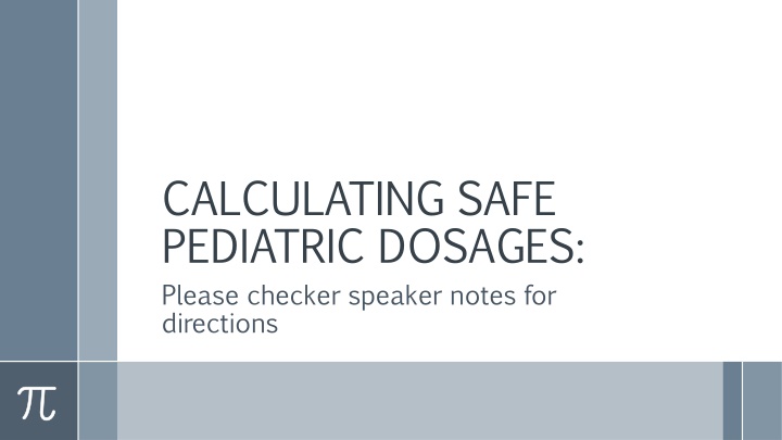 calculating safe pediatric dosages please checker