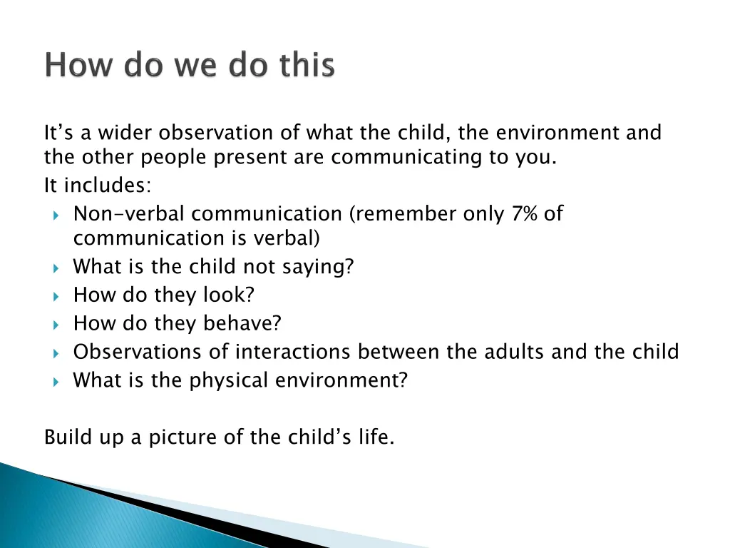 it s a wider observation of what the child