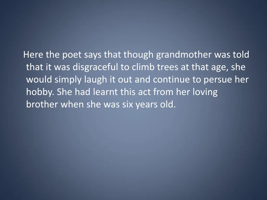 here the poet says that though grandmother