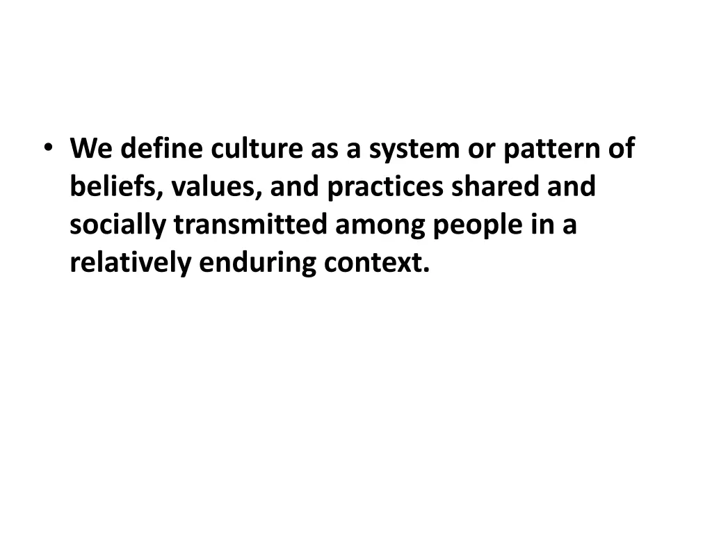 we define culture as a system or pattern