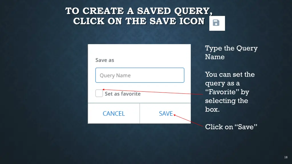 to create a saved query click on the save icon