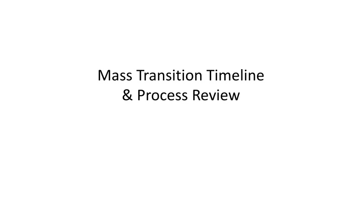 mass transition timeline process review