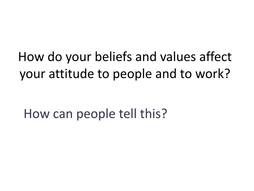 how do your beliefs and values affect your