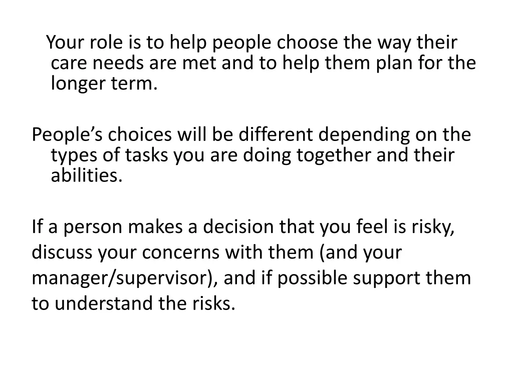 your role is to help people choose the way their