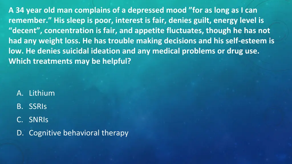 a 34 year old man complains of a depressed mood