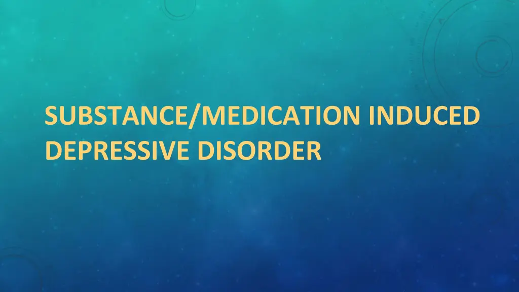 substance medication induced depressive disorder