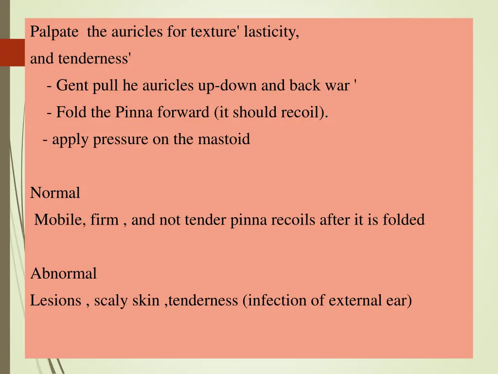 palpate the auricles for texture lasticity