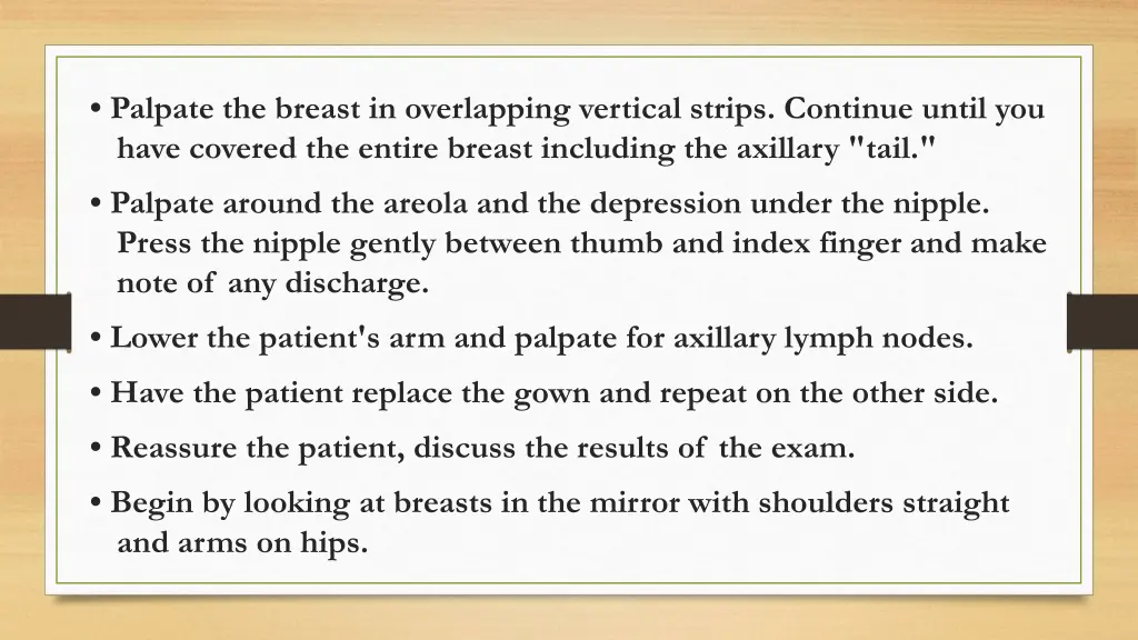 palpate the breast in overlapping vertical strips