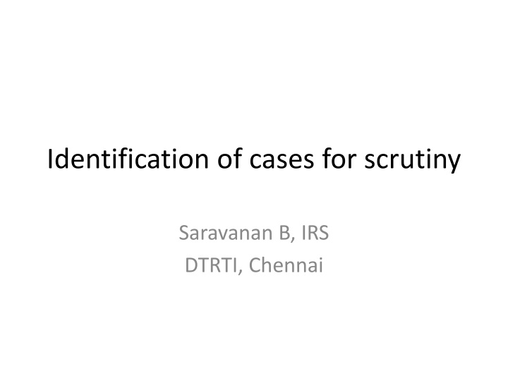 identification of cases for scrutiny