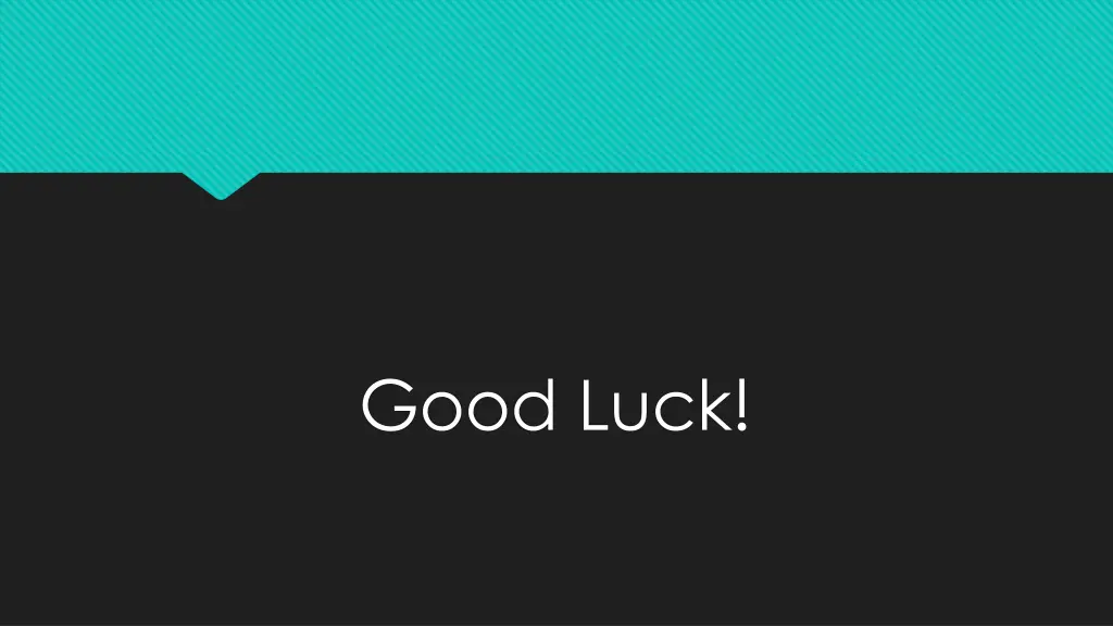 good luck