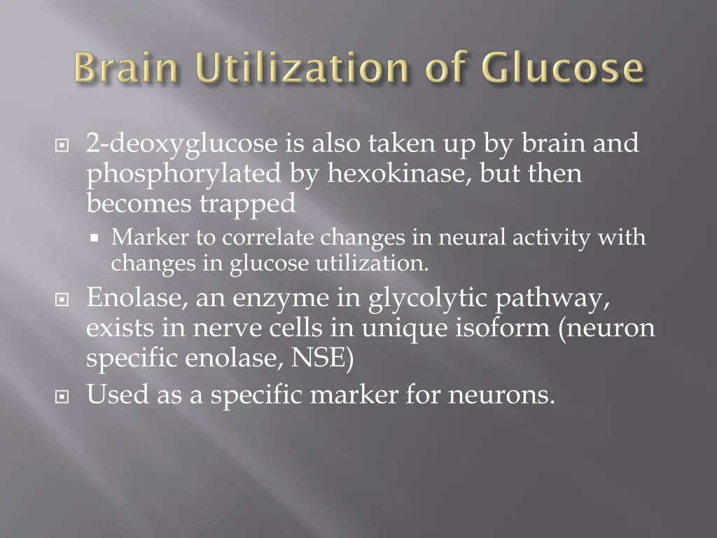 2 deoxyglucose is also taken up by brain