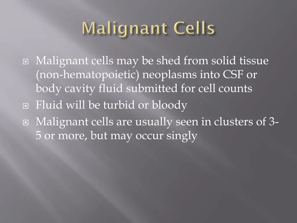 malignant cells may be shed from solid tissue