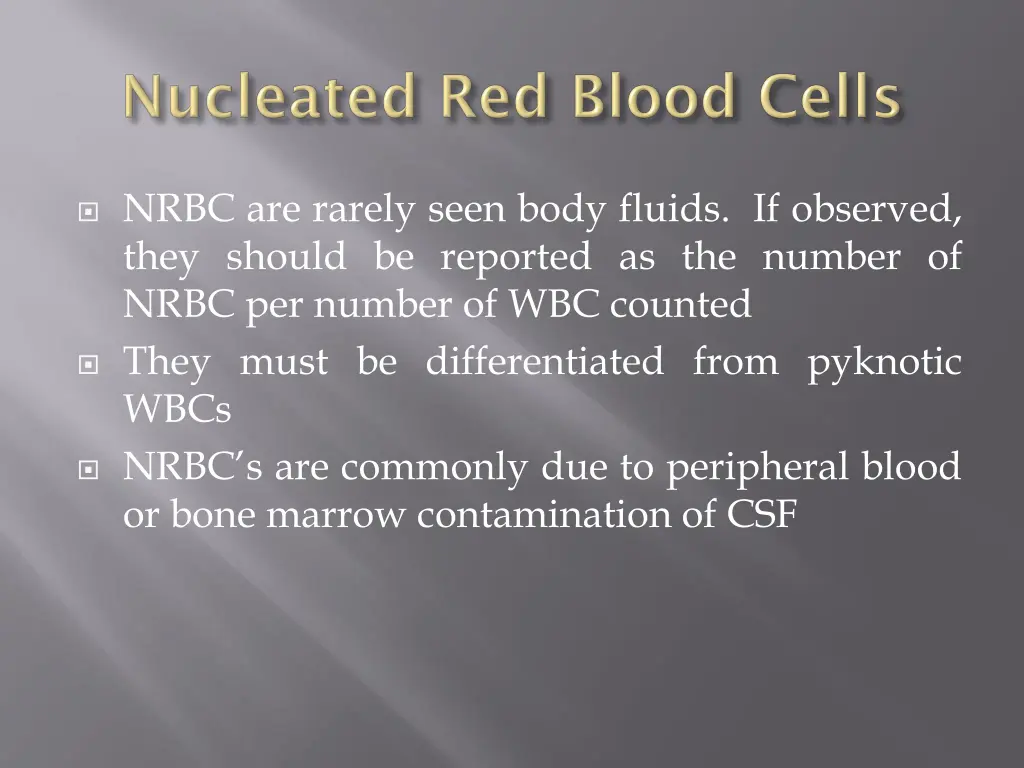 nrbc are rarely seen body fluids if observed they