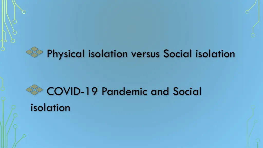 physical isolation versus social isolation