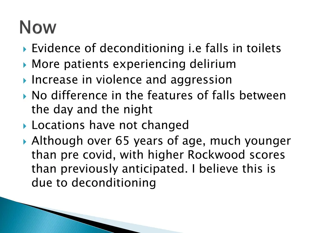 evidence of deconditioning i e falls in toilets