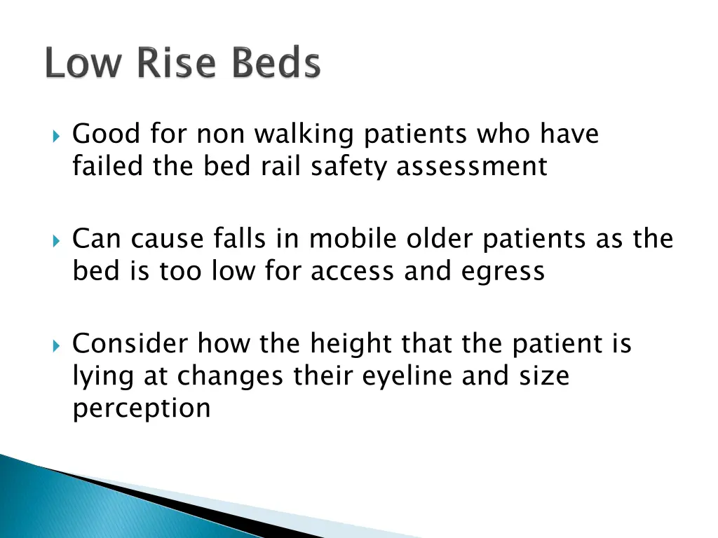 good for non walking patients who have failed