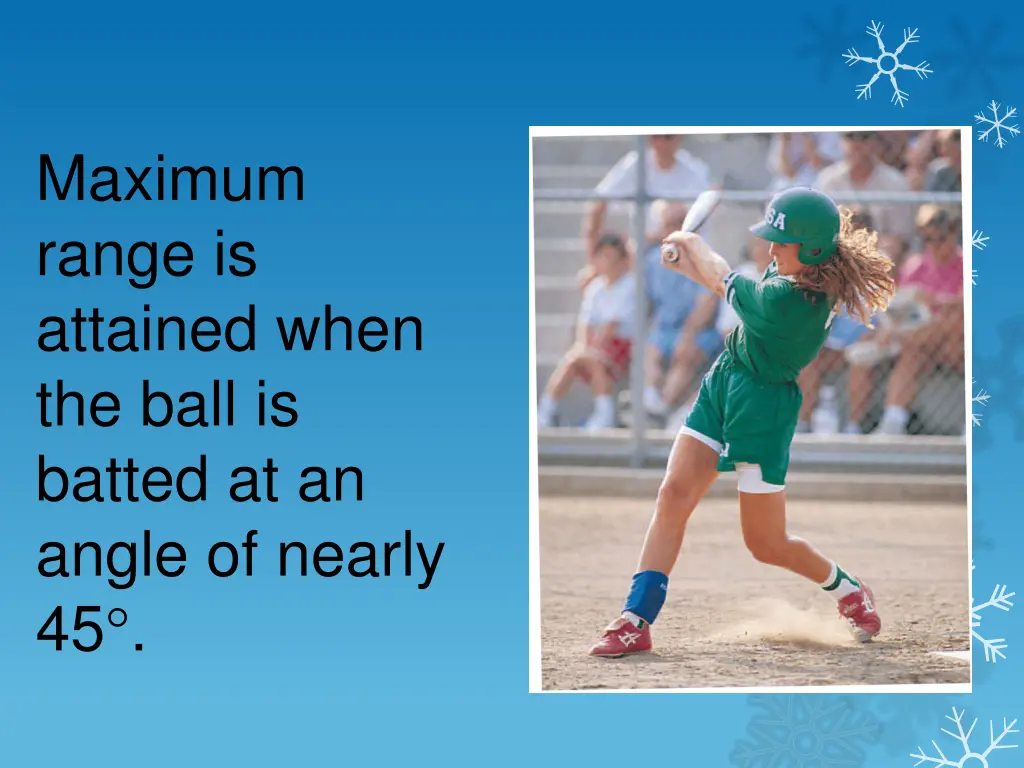 maximum range is attained when the ball is batted