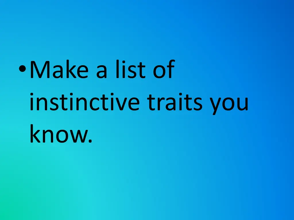 make a list of instinctive traits you know