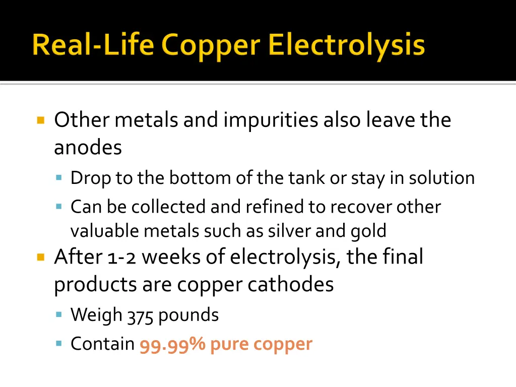 other metals and impurities also leave the anodes