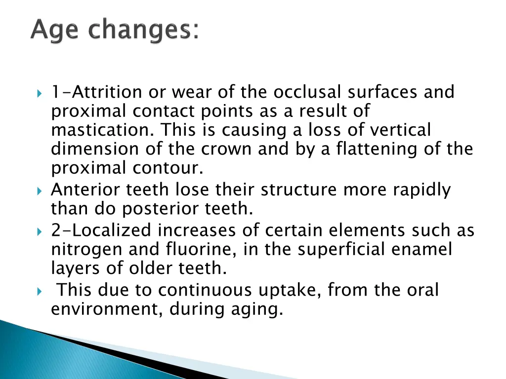 1 attrition or wear of the occlusal surfaces