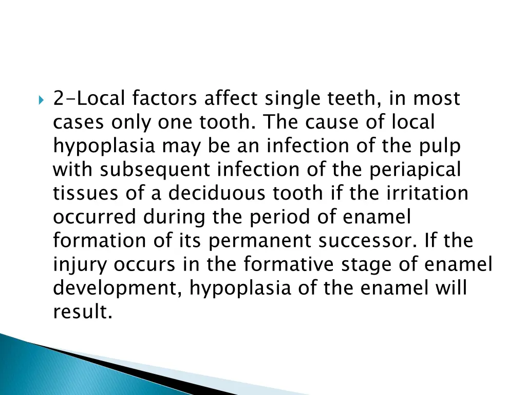 2 local factors affect single teeth in most cases