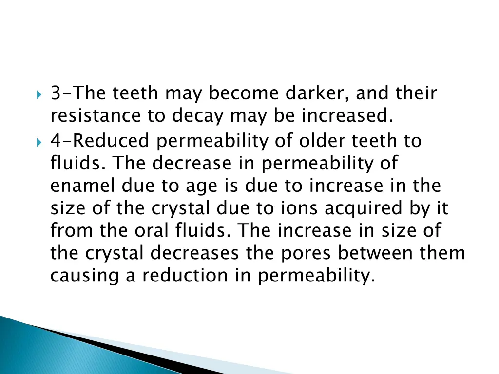 3 the teeth may become darker and their