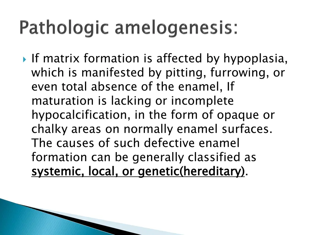 if matrix formation is affected by hypoplasia