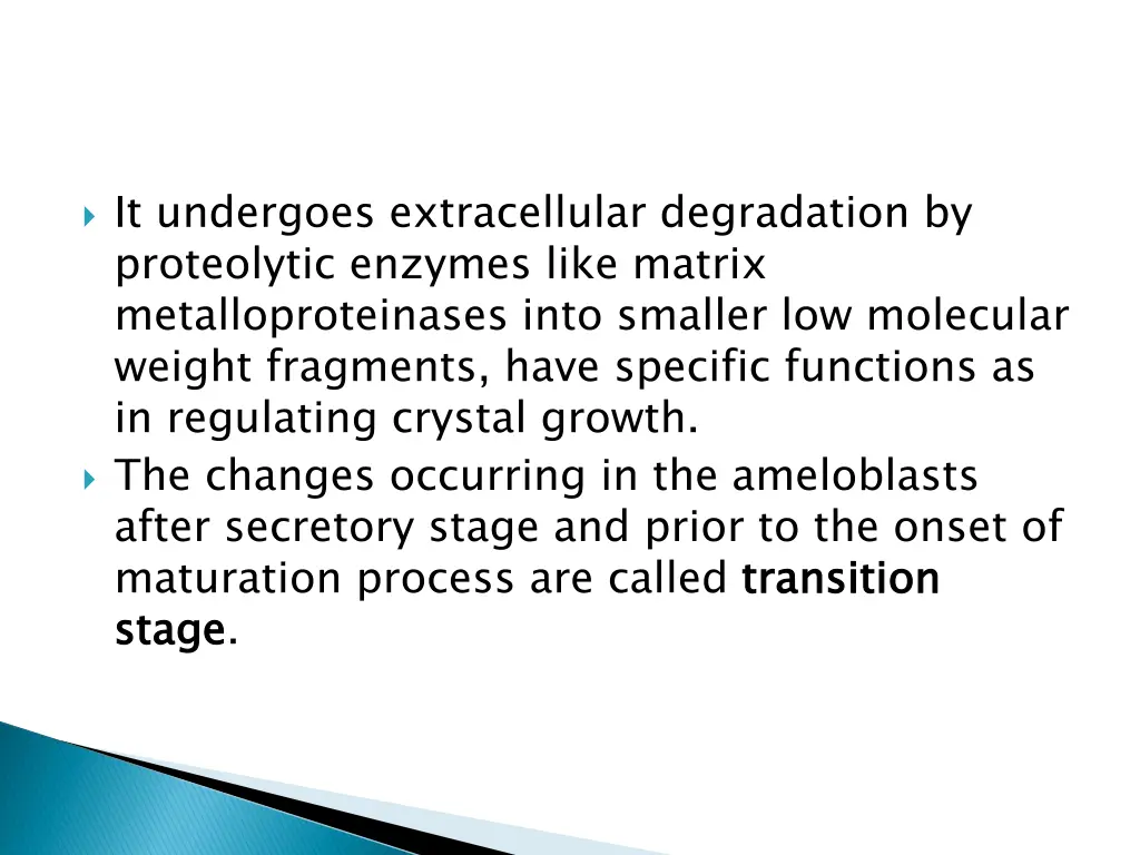 it undergoes extracellular degradation