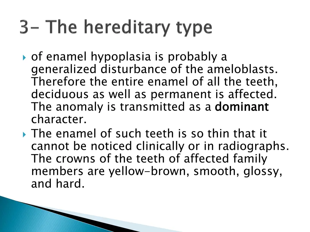 of enamel hypoplasia is probably a generalized